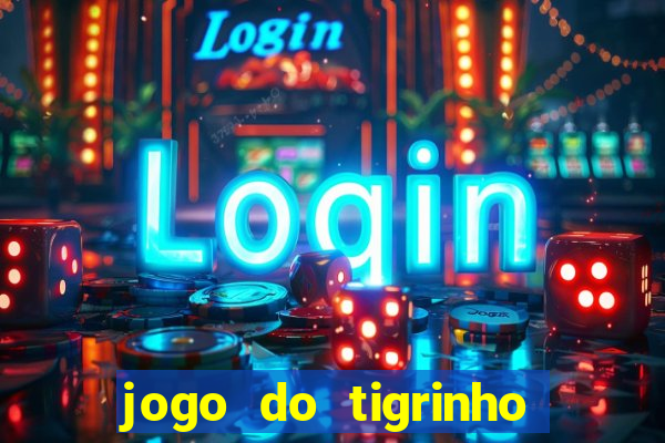 jogo do tigrinho teste gratis